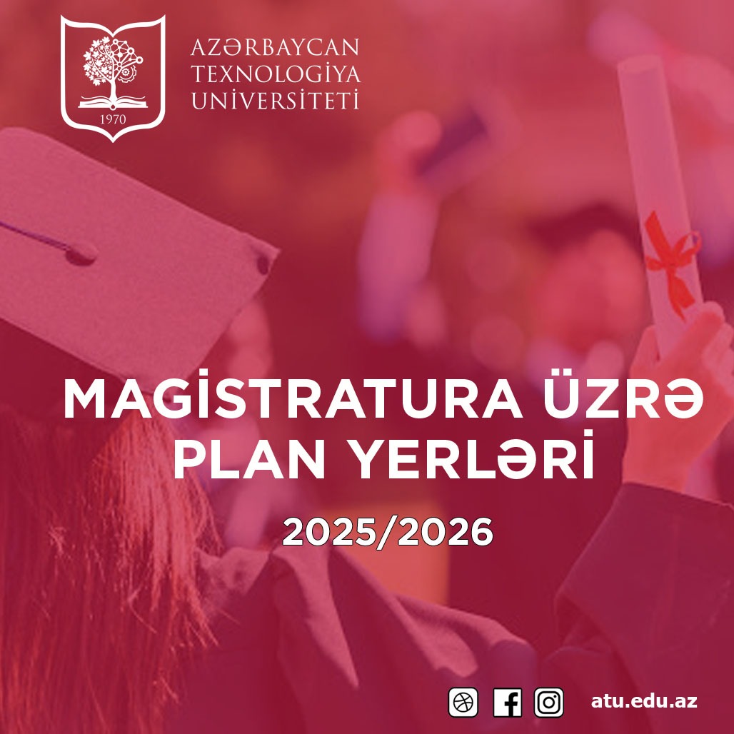 Azərbaycan Texnologiya Universitetinin magistratura təhsil səviyyəsi üzrə plan yerləri açıqlanıb