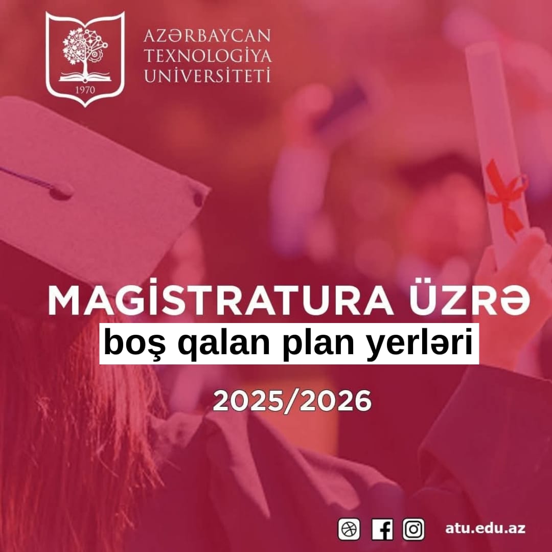 Azərbaycan Texnologiya Universitetində magistratura təhsil səviyyəsi üzrə boş qalan plan yerləri: