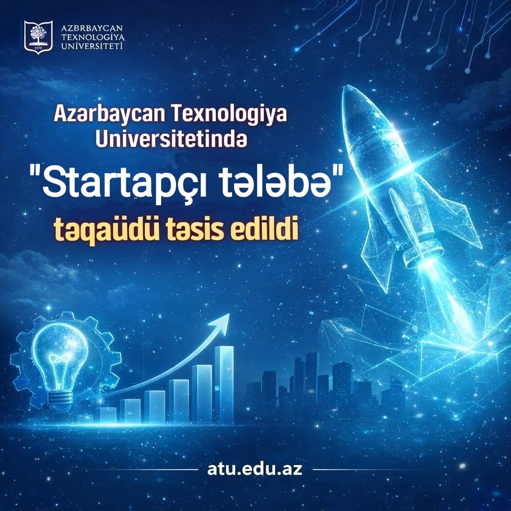 Azərbaycan Texnologiya Universitetində “Startapçı tələbə” təqaüdü təsis edildi